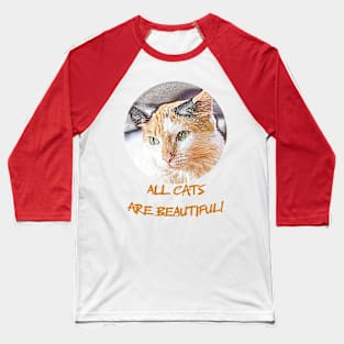 all cats are beautiful Baseball T-Shirt